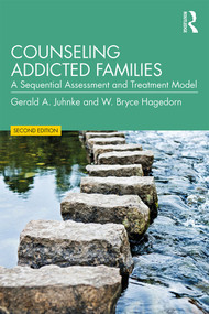 Counseling Addicted Families (A Sequential Assessment and Treatment Model) - 9781138779754 by Gerald A. Juhnke, W. Bryce Hagedorn, 9781138779754