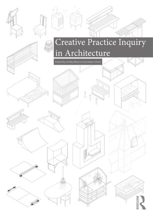Creative Practice Inquiry in Architecture by Ashley Mason, Adam Sharr, 9781032004693