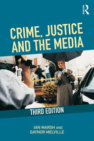 Crime, Justice and the Media by Ian Marsh, Gaynor Melville, 9781138362253