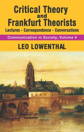 Critical Theory and Frankfurt Theorists (Lectures-Correspondence-Conversations) - 9781412857024 by Leo Lowenthal, 9781412857024
