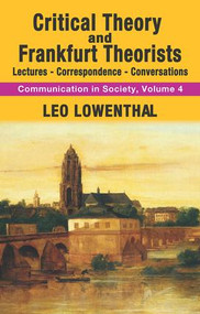 Critical Theory and Frankfurt Theorists (Lectures-Correspondence-Conversations) - 9781412857024 by Leo Lowenthal, 9781412857024