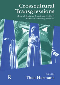 Crosscultural Transgressions (Research Models in Translation: v. 2: Historical and Ideological Issues) by Theo Hermans, 9781900650472