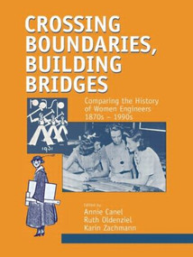 Crossing Boundaries, Building Bridges by Annie Canel, Karin Zachmann, Ruth Oldenziel, 9789058230690