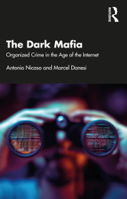 The Dark Mafia (Organized Crime in the Age of the Internet) by Antonio Nicaso, Marcel Danesi, 9781032244365