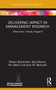 Delivering Impact in Management Research (When Does it Really Happen?) by Robert MacIntosh, Katy Mason, Nic Beech, Jean M. Bartunek, 9780367559687