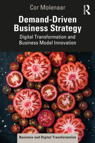 Demand-Driven Business Strategy (Digital Transformation and Business Model Innovation) by Cor Molenaar, 9781032127668