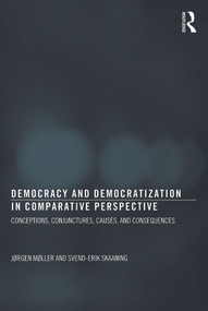 Democracy and Democratization in Comparative Perspective (Conceptions, Conjunctures, Causes, and Consequences) - 9780415633512 by Jørgen Møller, Svend-Erik Skaaning, 9780415633512