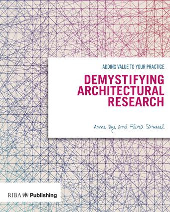 Demystifying Architectural Research (Adding Value to Your Practice) by Flora Samuel, Anne Dye, 9781859465783