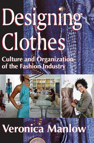 Designing Clothes (Culture and Organization of the Fashion Industry) - 9781412810555 by Veronica Manlow, 9781412810555