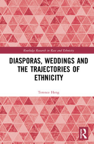 Diasporas, Weddings and the Trajectories of Ethnicity - 9780367692018 by Terence Heng, 9780367692018