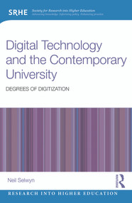 Digital Technology and the Contemporary University (Degrees of digitization) by Neil Selwyn, 9780415724623