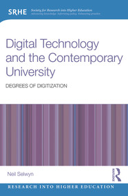 Digital Technology and the Contemporary University (Degrees of digitization) by Neil Selwyn, 9780415724623
