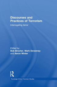 Discourses and Practices of Terrorism (Interrogating Terror) - 9781138873667 by Bob Brecher, Mark Devenney, Aaron Winter, 9781138873667
