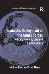 Domestic Deployment of the Armed Forces (Military Powers, Law and Human Rights) - 9781138267626 by Michael Head, Scott Mann