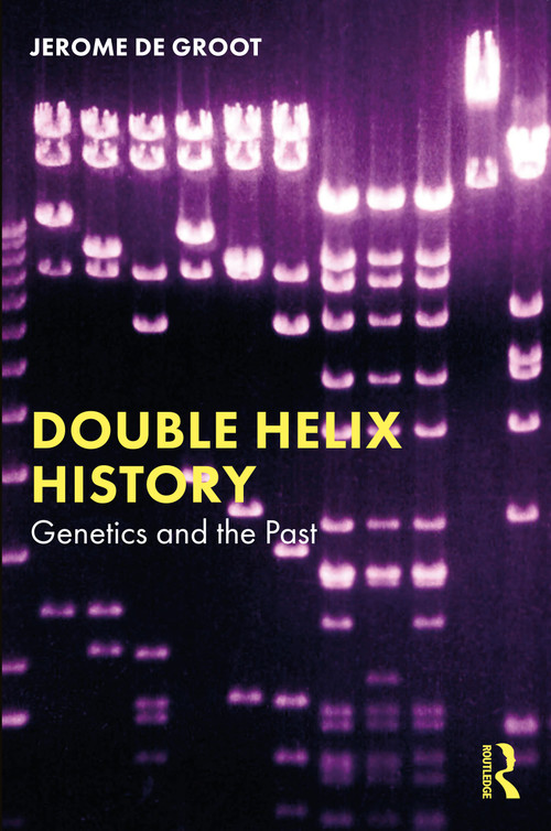 Double Helix History (Genetics and the Past) by Jerome De Groot, 9780367512354