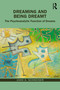 Dreaming and Being Dreamt (The Psychoanalytic Function of Dreams) by John A. Schneider, 9781032471105
