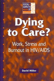 Dying to Care (Work, Stress and Burnout in HIV/AIDS Professionals) - 9781857288216 by David Miller, 9781857288216