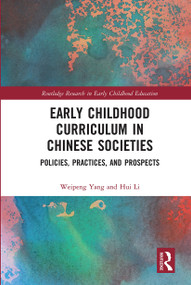 Early Childhood Curriculum in Chinese Societies (Policies, Practices, and Prospects) - 9780367660222 by Weipeng Yang, Hui Li, 9780367660222