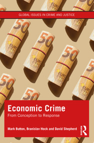 Economic Crime (From Conception to Response) by Mark Button, Branislav Hock, David Shepherd, 9780367533878