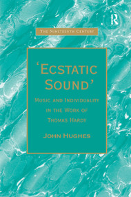 'Ecstatic Sound' (Music and Individuality in the Work of Thomas Hardy) - 9780367888084 by John Hughes, 9780367888084