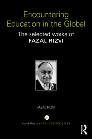 Encountering Education in the Global (The selected works of Fazal Rizvi) - 9780415740630 by Fazal Rizvi, 9780415740630