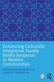 Enhancing Culturally Integrative Family Safety Response in Muslim Communities - 9781138948747 by Mohammed Baobaid, Lynda M. Ashbourne, 9781138948747