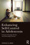 Enhancing Self-Control in Adolescents (Treatment Strategies Derived from Psychological Science) by Norman M. Brier, 9781138798199