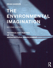 The Environmental Imagination (Technics and Poetics of the Architectural Environment) - 9781138628984 by Dean Hawkes, 9781138628984
