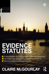 Evidence Statutes 2012-2013 by Douglas Cracknell, Claire McGourlay, Matthew Hall, 9780415633871