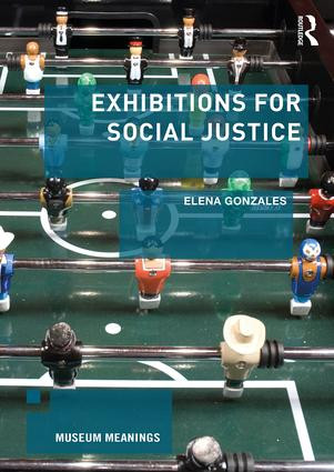 Exhibitions for Social Justice - 9781138292598 by Elena Gonzales, 9781138292598