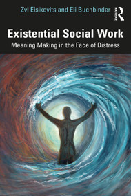 Existential Social Work (Meaning Making in the Face of Distress) - 9781032344232 by Zvi Eisikovits, Eli Buchbinder, 9781032344232