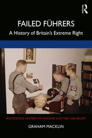 Failed Führers (A History of Britain's Extreme Right) - 9780415627306 by Graham Macklin, 9780415627306