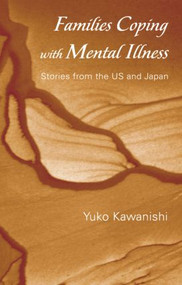 Families Coping with Mental Illness (Stories from the US and Japan) - 9780415861199 by Yuko Kawanishi, 9780415861199