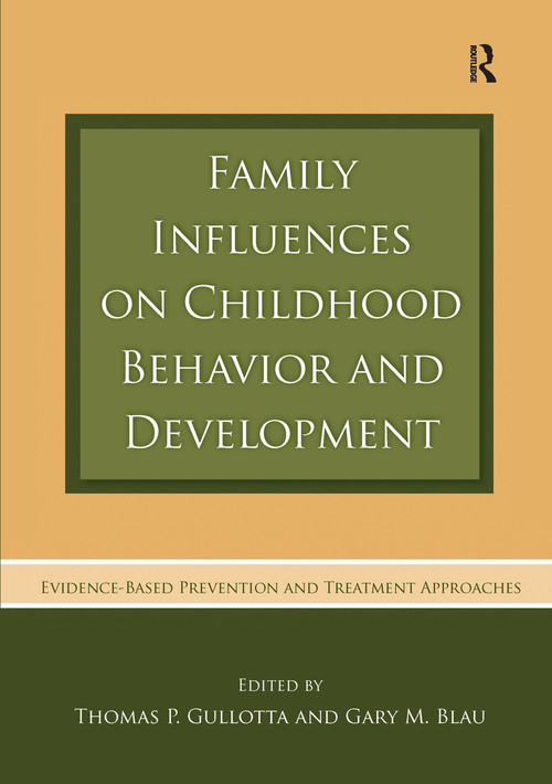 Family Influences on Childhood Behavior and Development (Evidence-Based Prevention and Treatment Approaches) - 9780415762571 by Thomas P. Gullotta, Gary M. Blau, 9780415762571