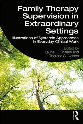 Family Therapy Supervision in Extraordinary Settings (Illustrations of Systemic Approaches in Everyday Clinical Work) - 9781138480384 by Laurie L. Charles, Thorana S. Nelson, 9781138480384
