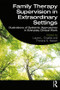 Family Therapy Supervision in Extraordinary Settings (Illustrations of Systemic Approaches in Everyday Clinical Work) - 9781138480384 by Laurie L. Charles, Thorana S. Nelson, 9781138480384