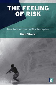 The Feeling of Risk (New Perspectives on Risk Perception) - 9781849711487 by Paul Slovic, 9781849711487