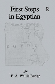 First Steps In Egyptian - 9781138974326 by E.A. Wallis Budge, 9781138974326