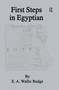 First Steps In Egyptian - 9781138974326 by E.A. Wallis Budge, 9781138974326
