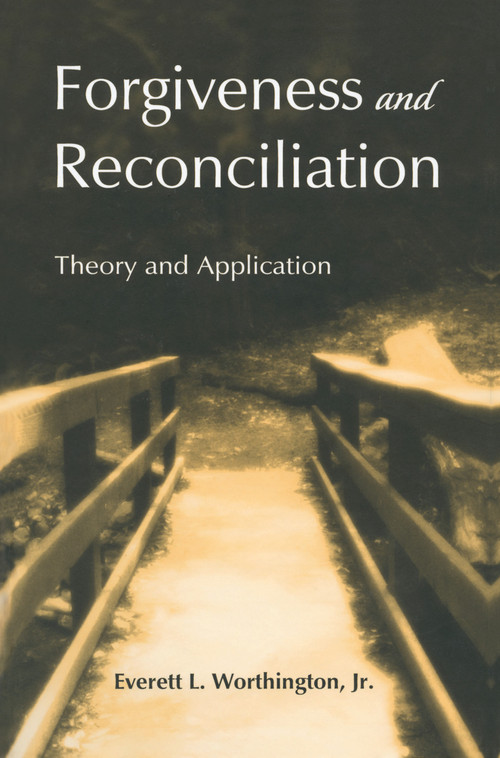 Forgiveness and Reconciliation (Theory and Application) - 9780415763493 by Everett L. Worthington, Jr., 9780415763493