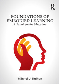 Foundations of Embodied Learning (A Paradigm for Education) by Mitchell J. Nathan, 9780367349769