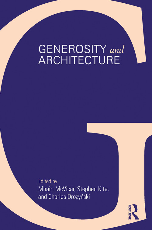 Generosity and Architecture by Mhairi McVicar, Stephen Kite, Charles Drozynski, 9781032078540