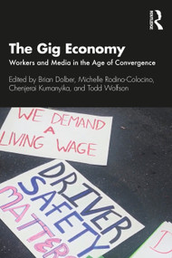 The Gig Economy (Workers and Media in the Age of Convergence) - 9780367686222 by Brian Dolber, Michelle Rodino-Colocino, Chenjerai Kumanyika, Todd Wolfson, 9780367686222