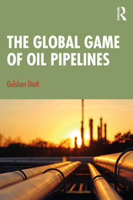 The Global Game of Oil Pipelines by Gulshan Dietl, 9781032063072