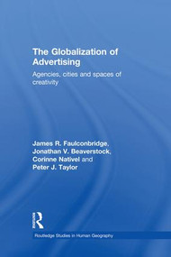 The Globalization of Advertising (Agencies, Cities and Spaces of Creativity) - 9781138867345 by James R. Faulconbridge, Peter Taylor, 9781138867345