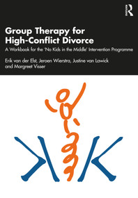 Group Therapy for High-Conflict Divorce (A Workbook for the 'No Kids in the Middle' Intervention Programme) - 9780367539610 by Erik van der Elst, Jeroen Wierstra, Justine van Lawick, Margreet Visser, 9780367539610