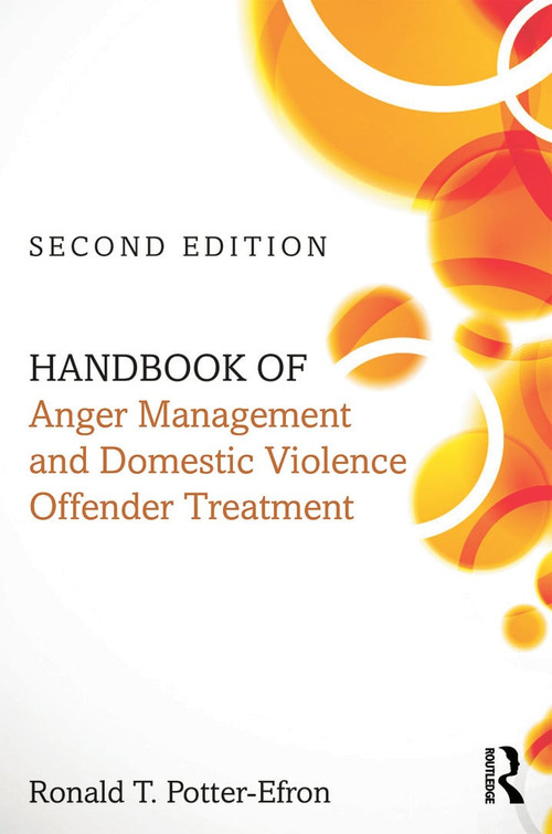 Handbook of Anger Management and Domestic Violence Offender Treatment by Ronald T. Potter-Efron, 9780415717182