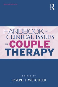 Handbook of Clinical Issues in Couple Therapy by Joseph L. Wetchler, 9780415804769