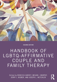 Handbook of LGBTQ-Affirmative Couple and Family Therapy by Rebecca Harvey, Megan J. Murphy, Jerry J. Bigner, Joseph L. Wetchler, 9780367223878