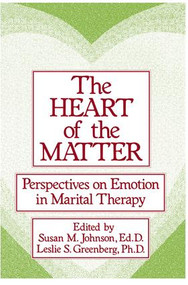 The Heart Of The Matter: Perspectives On Emotion In Marital (Perspectives On Emotion In Marital Therapy) - 9781138883703 by Susan M. Johnson, Leslie S. Greenberg, 9781138883703